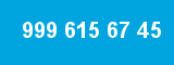 999 615 67 45